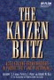The Kaizen Blitz: Accelerating Breakthroughs in Productivity and Performance 