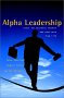 Alpha Leadership - Tools for Business Leaders Who Want More from Life
