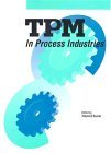 TPM in Process Industries (Step-By-Step Approach to TPM Implementation)  - Tokutaro Suzuki  