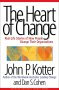 Heart of Change: Real-life Stories of How People Change Their Organizations